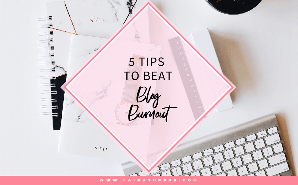 5 Tips to Beat Blog Burnout