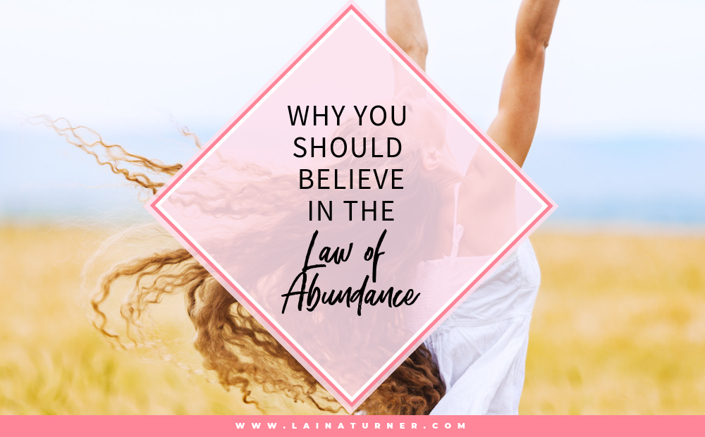 Why You Should Believe in the Law of Abundance