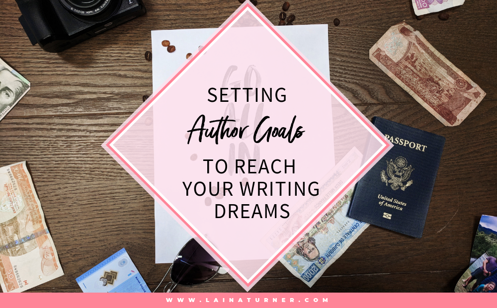 Setting Author Goals to Reach Your Writing Dreams