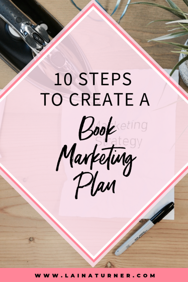 10 Steps to Create a Book Marketing Plan - Laina Turner, Author