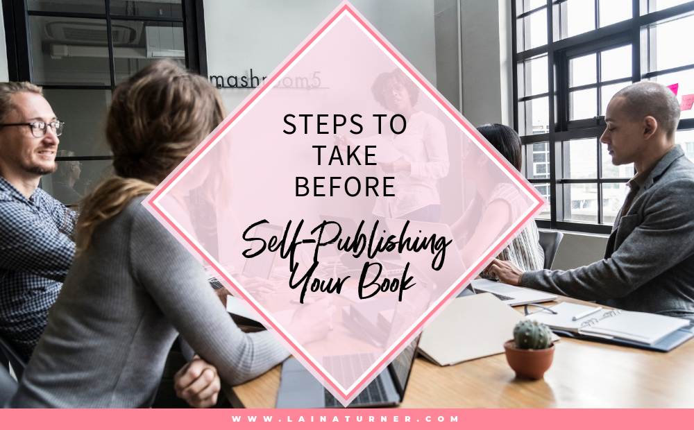 Steps to Take Before Self-Publishing Your Book