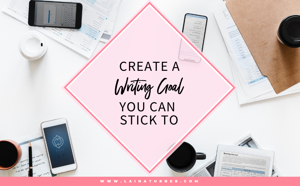 create a writing goal you can stick to