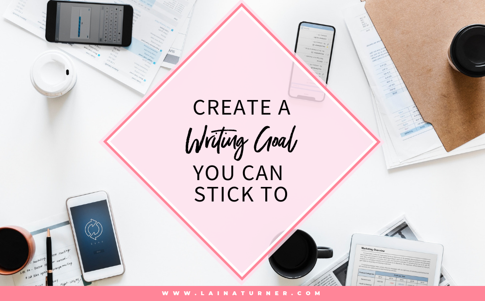 Create a Writing Goal You Can Stick To