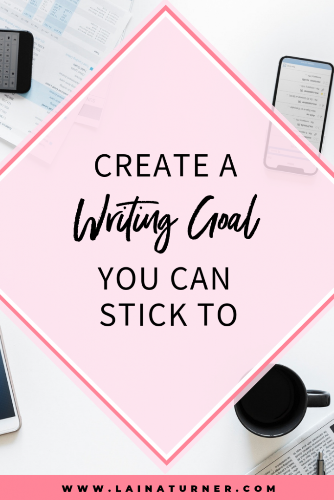 create a writing goal you can stick to