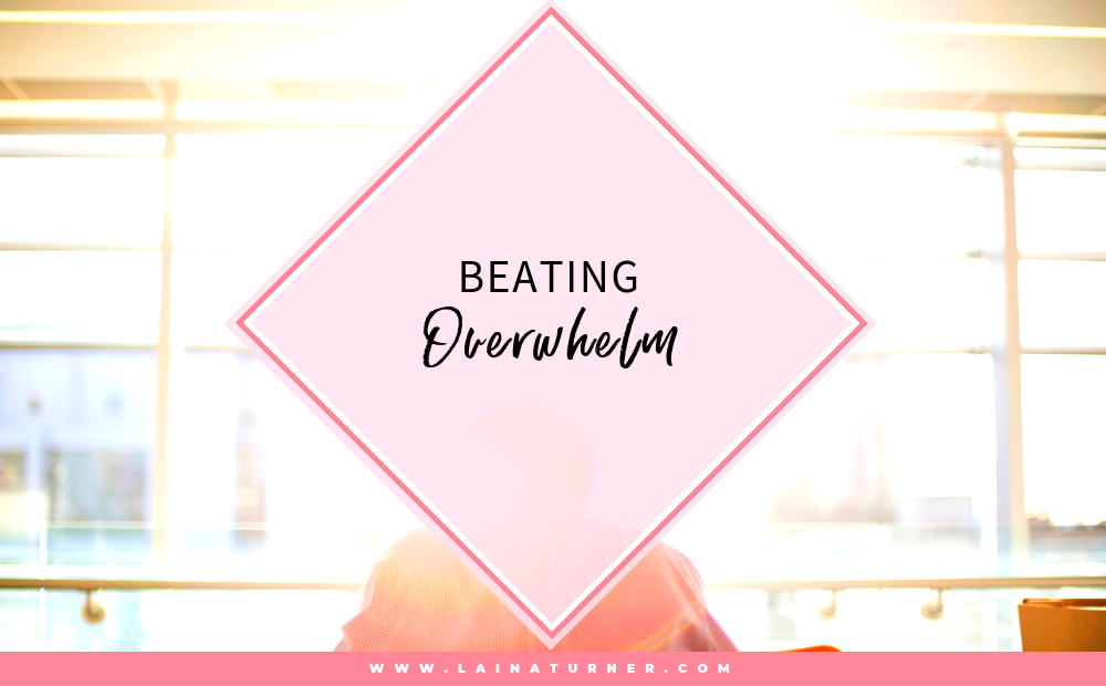 Beating Overwhelm