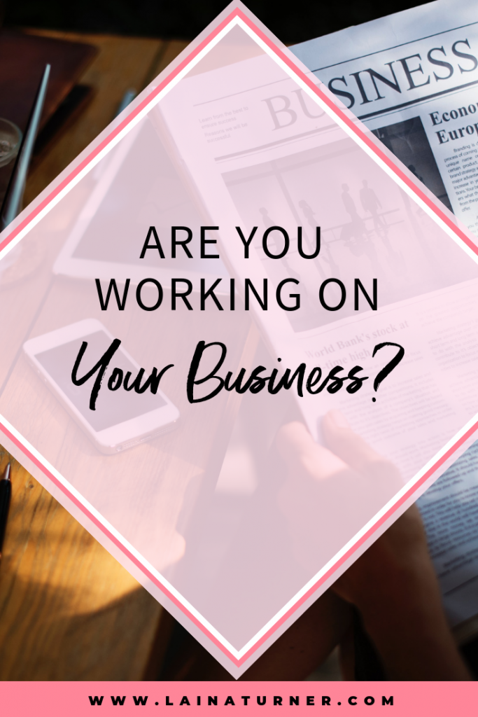 Are You Working ON Your Business? 1 Are You Working ON Your Business?