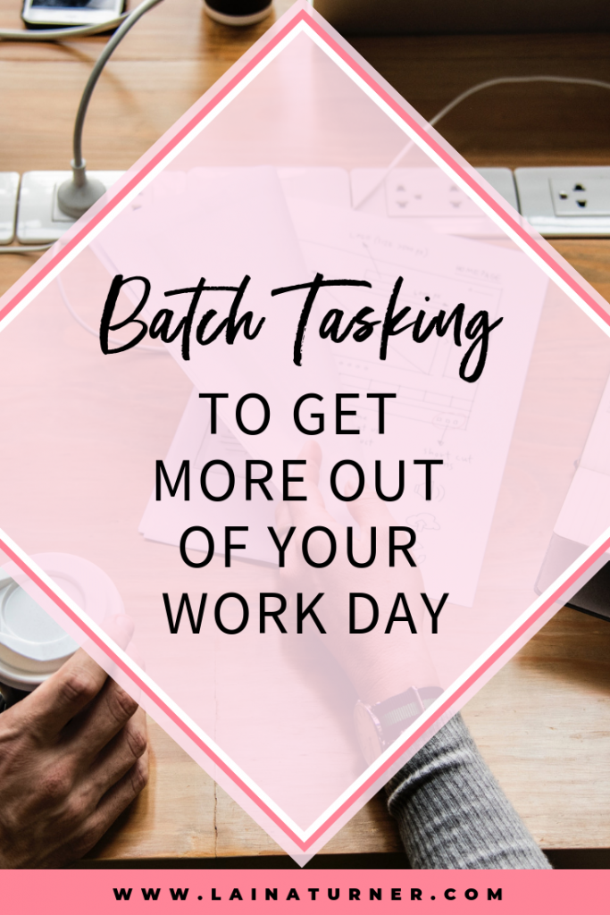 Batch Tasking To Get More Out of Your Work Day