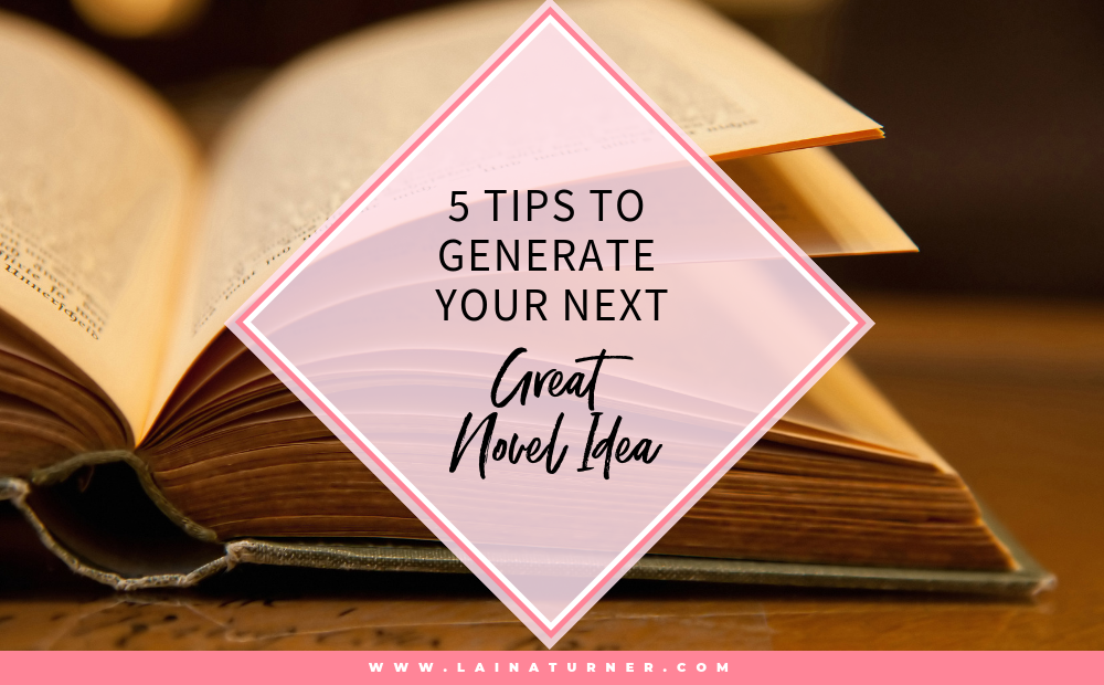 5 Tips to generate Your next Novel Idea