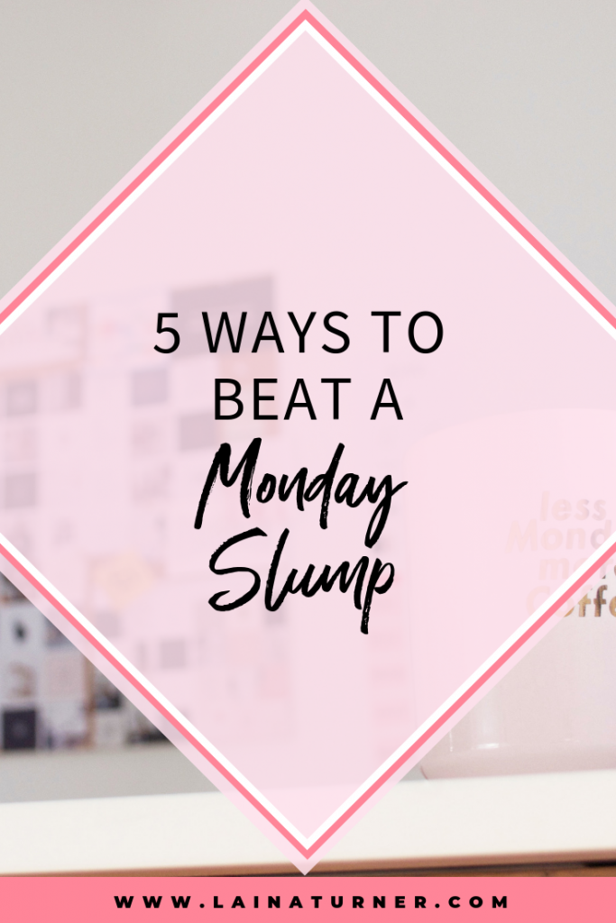 5 Ways to Beat a Monday Slump