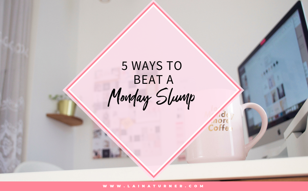 5 Ways to Beat a Monday Slump