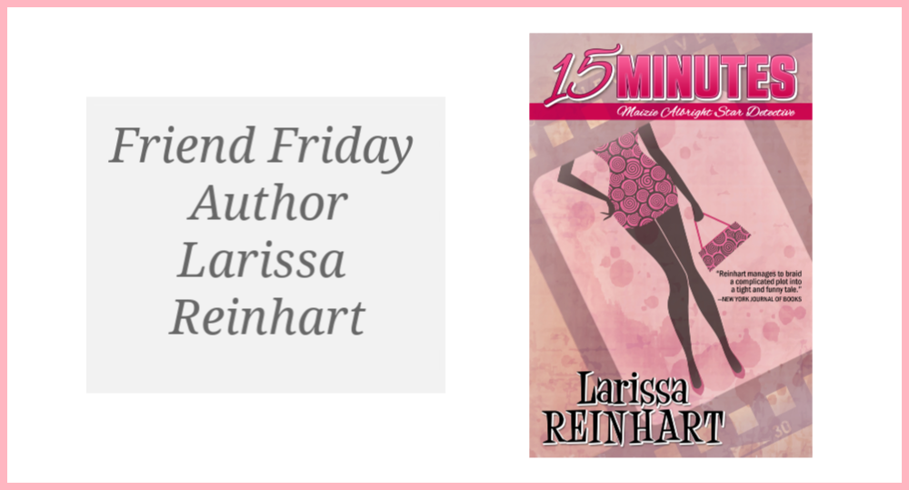 Friend Friday – Larissa Reinhart