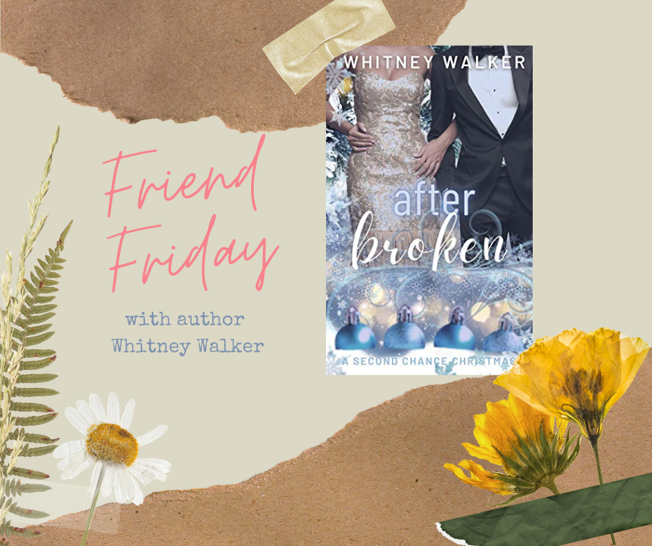 FRIEND FRIDAY – WHITNEY WALKER