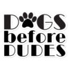 kiss cut stickers 5.5x5.5 default 604e7d947350f Dogs Before Dudes Bubble-free stickers