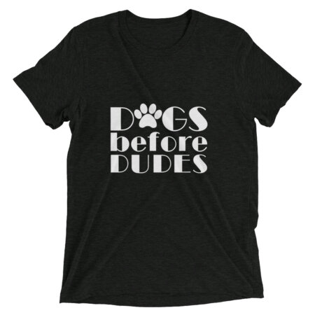 Dogs Before Dudes Unisex Fit Short sleeve t-shirt