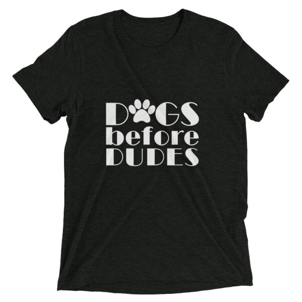 unisex tri blend t shirt charcoal black triblend front 604e7e36bf948 Dogs Before Dudes Unisex Fit Short sleeve t-shirt