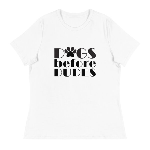 womens relaxed t shirt white front 604e7aab449ea Dogs Before Dudes Women's Relaxed T-Shirt