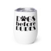 wine tumbler white front 6378306822131 Dogs Before Dudes Wine Tumbler