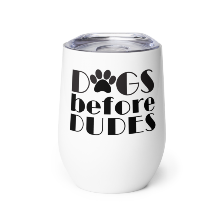 Dogs Before Dudes Wine Tumbler