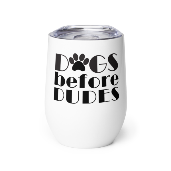 wine tumbler white front 6378306822131 Dogs Before Dudes Wine Tumbler