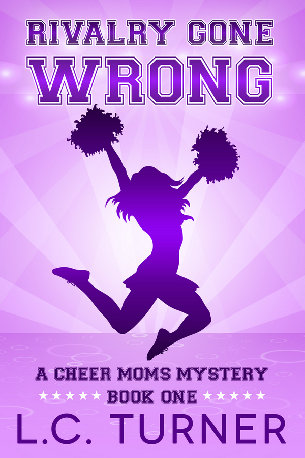 Rivalry Gone Wrong: A Cheer Moms Mystery – Book 1