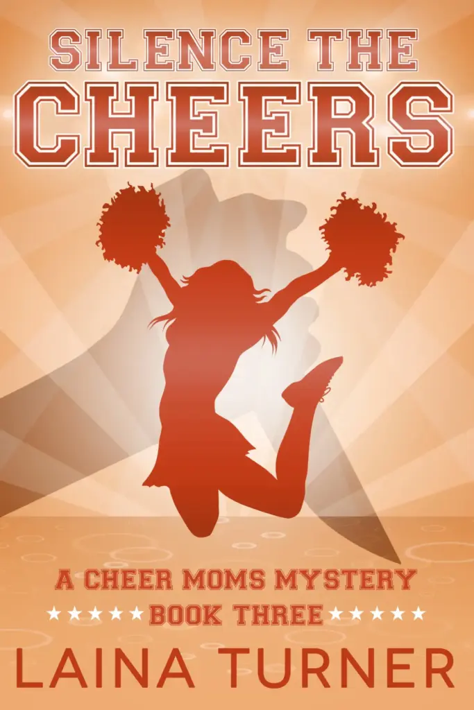 Silence the Cheers: A Cheer Moms Mystery - Book 3