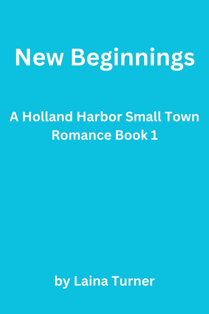 New Beginnings – A Holland Harbor Small Town Romance Book 1