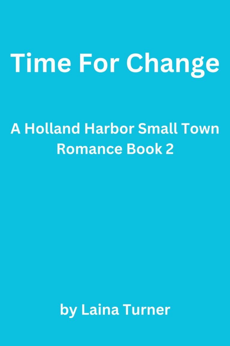 Time For Change – A Holland Harbor Small Town Romance Book 2