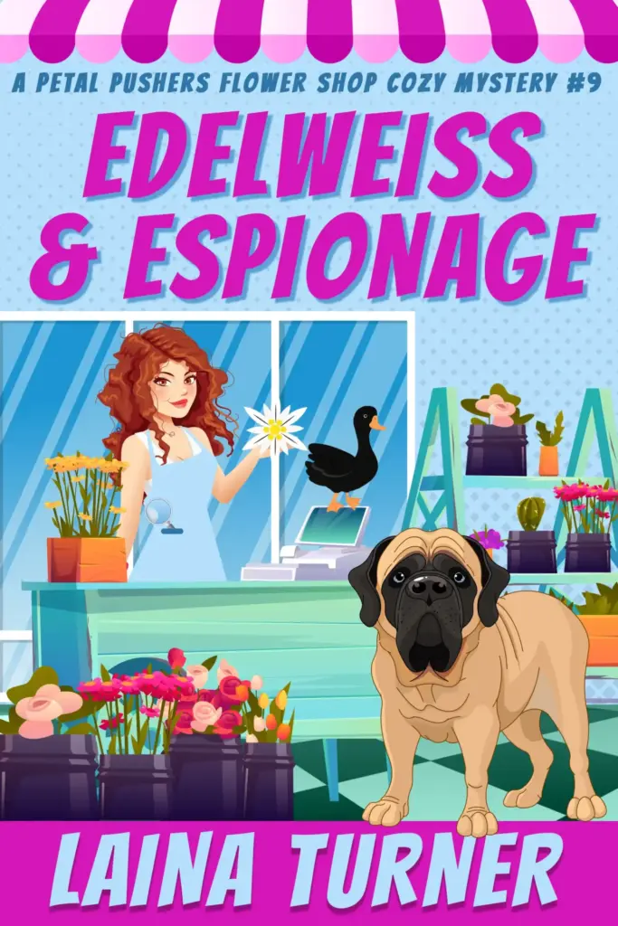 Edelweiss and Espionage - A Petal Pushers Flower Shop Cozy Mystery Book 9