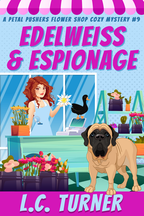 Edelweiss and Espionage - A Petal Pushers Flower Shop Cozy Mystery Book 9