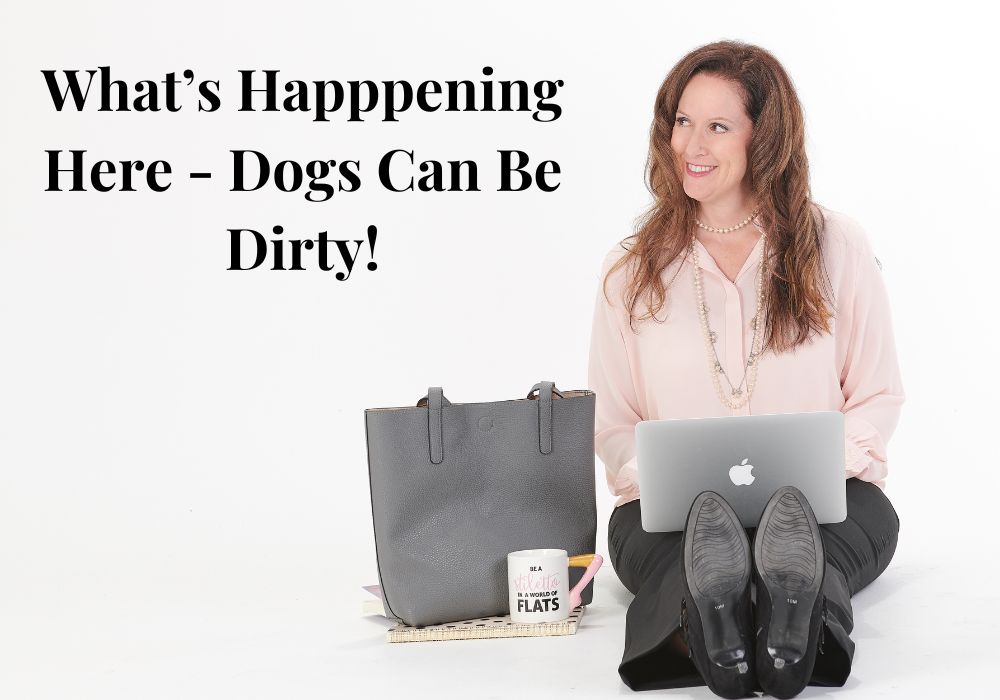 Dogs Can Be Dirty