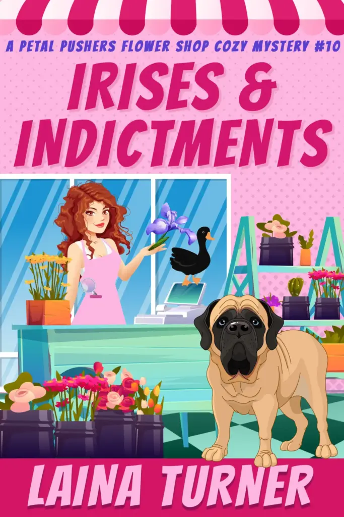 Irises and Indictments Petal Pushers Flower Shop Cozy Mystery Book 10