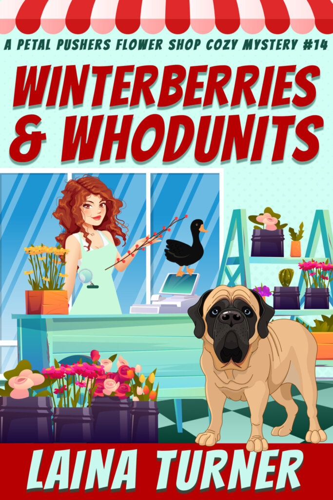 Winterberries and WHodunits a Petal Pushers Flower Shop Cozy Mystery Book 14