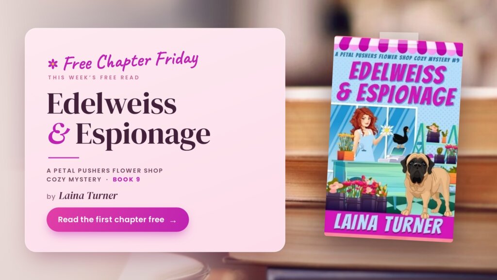 Free Chapter Friday: Edelweiss and Espionage Petal Pushers Flower Shop Cozy Mystery Book 9
