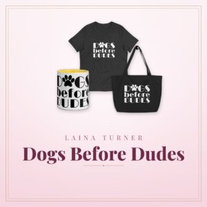 Dogs Before Dudes