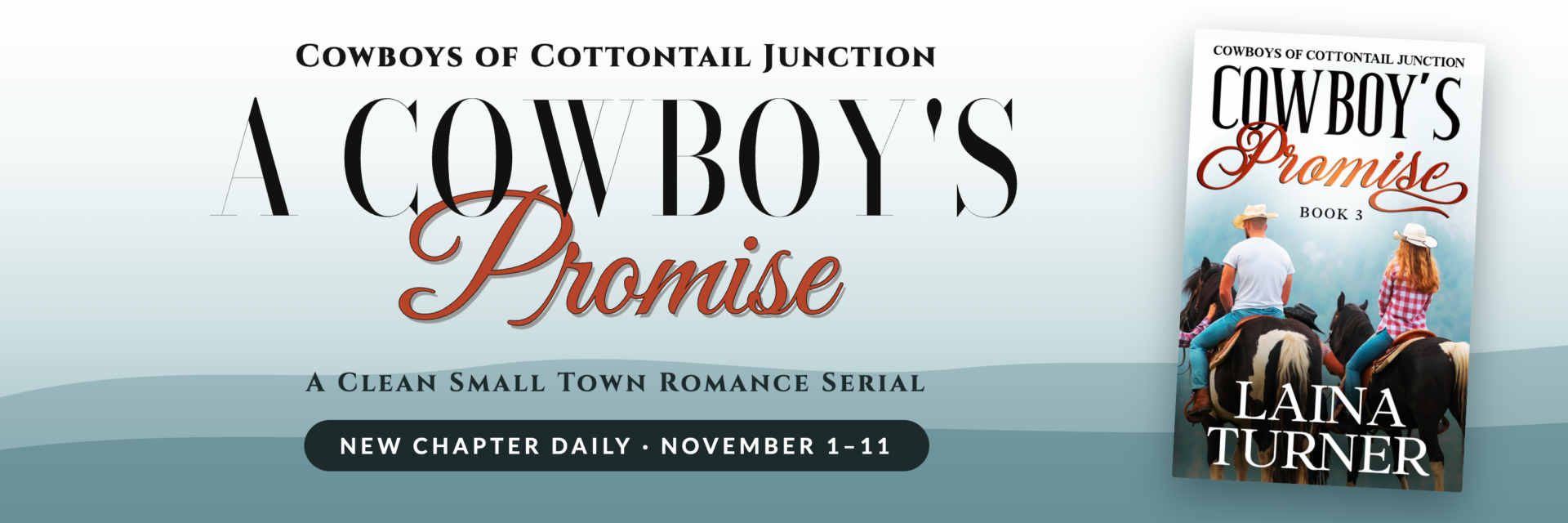 A Cowboy's Promise, a clean small town romance serial by Laina Turner, new chapter daily November 1-11