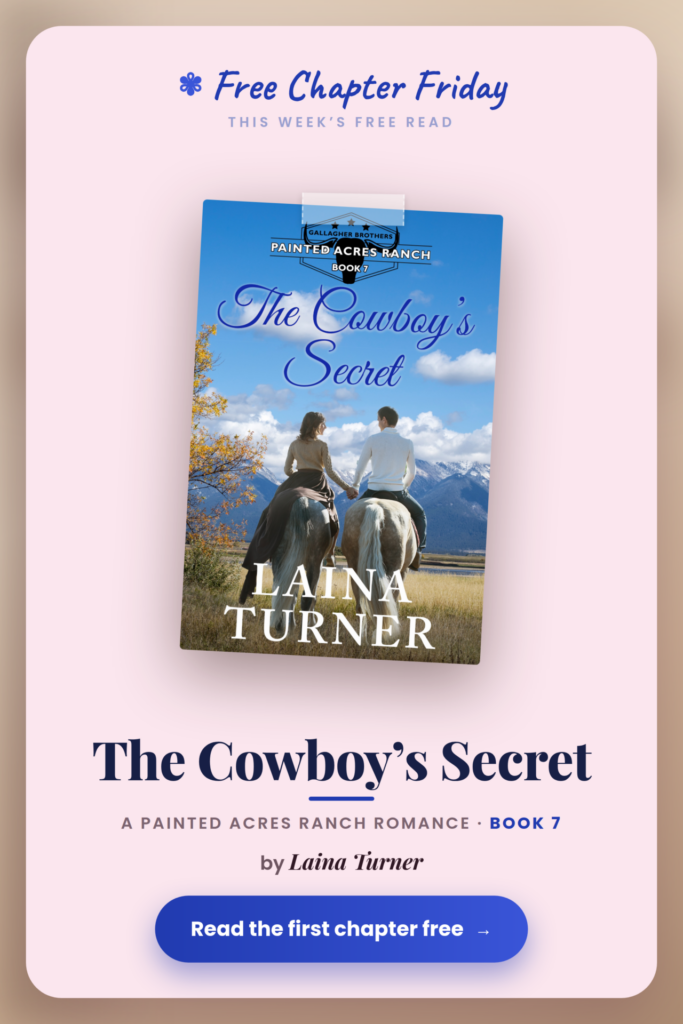 Free Chapter Friday: The Cowboy's Secret 1 Free Chapter Friday graphic for The Cowboy's Secret, a Painted Acres Ranch clean romance by Laina Turner